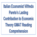 Italian Economist Vilfredo Paretos Lasting Contribution to Economic Theory GMAT Reading Comprehension